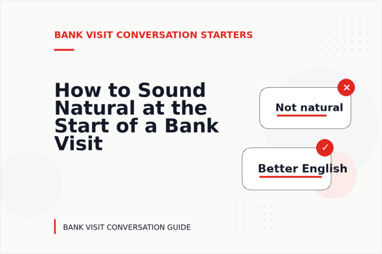 How to Sound Natural at the Start of a Bank Visit Conversation How to Sound Natural at the Start of a Bank Visit Conversation