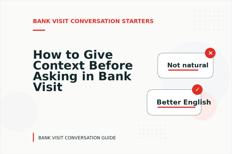 How to Give Context Before Asking in Bank Visit Conversation English