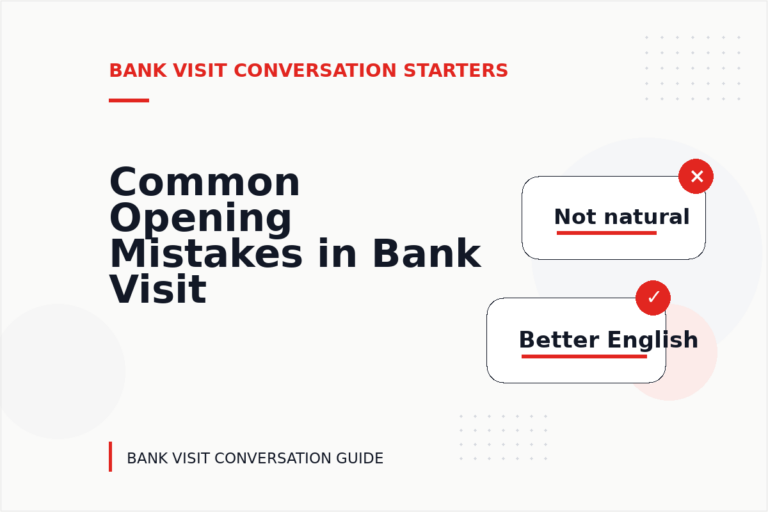 Common Opening Mistakes in Bank Visit Conversations
