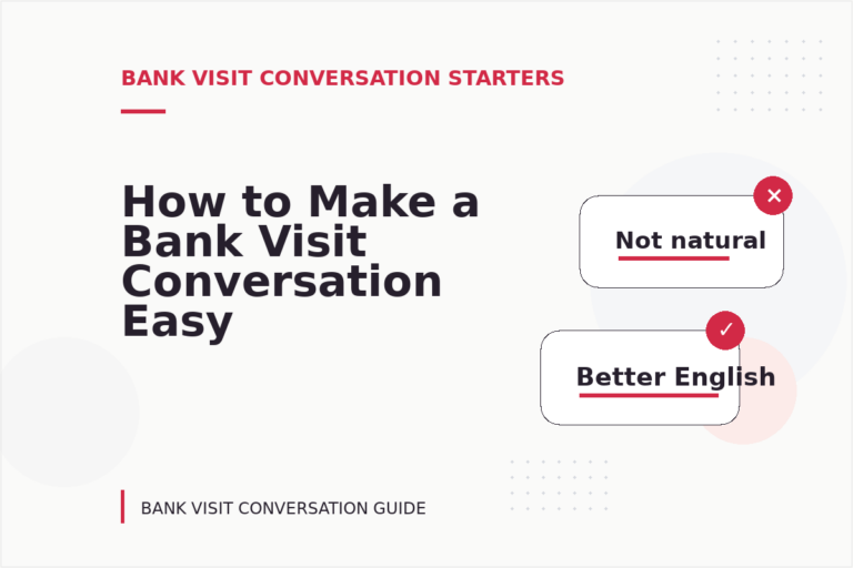 How to Make a Bank Visit Conversation Easy to Understand