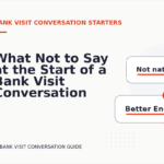 What Not to Say at the Start of a Bank Visit Conversation
