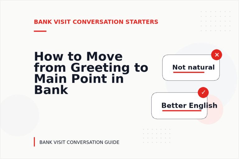 How to Move from Greeting to Main Point in Bank Visit Conversation English How to Move from Greeting to Main Point in Bank Visit Conversation English