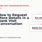 How to Request More Details in a Bank Visit Conversation