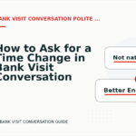 How to Ask for a Time Change in Bank Visit Conversation English