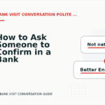 How to Ask Someone to Confirm in a Bank Visit Conversation