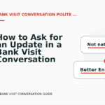 How to Ask for an Update in a Bank Visit Conversation