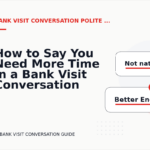How to Say You Need More Time in a Bank Visit Conversation