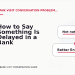 How to Say Something Is Delayed in a Bank Visit Conversation