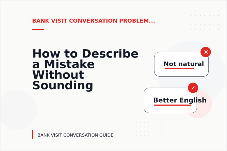 How to Describe a Mistake Without Sounding Rude in Bank Visit Conversation English How to Describe a Mistake Without Sounding Rude in Bank Visit Conversation English
