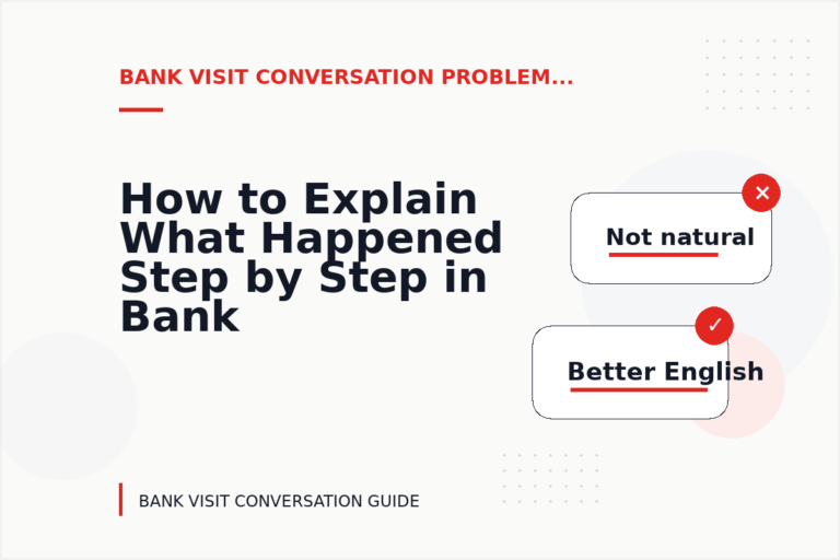 How to Explain What Happened Step by Step in Bank Visit Conversation English